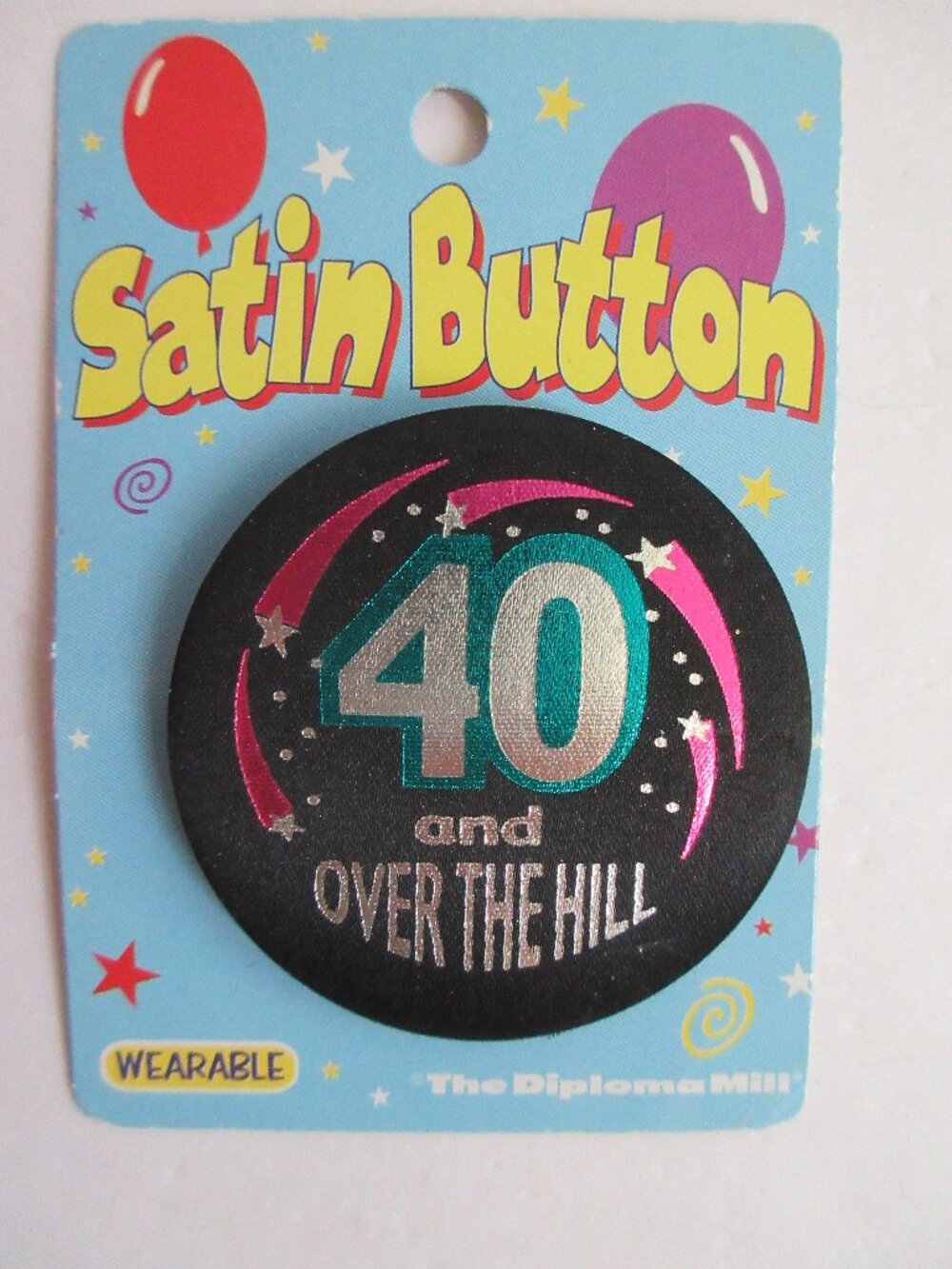 Satin Button "40 and Over The Hill" Wearable Birthday Pin NEW Beistle Diploma